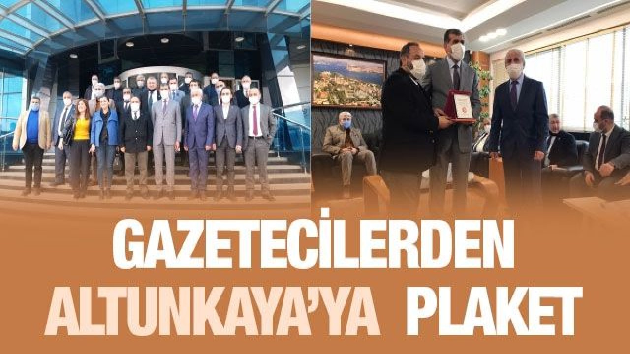 Gazetecilerden Altunkaya’ya  plaket