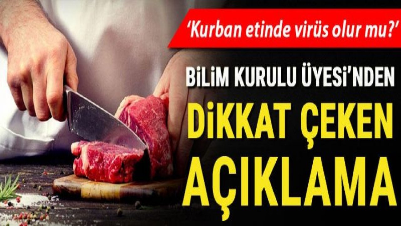 Kurban etinde virüs olur mu? Bilim Kurulu Üyesi'nden dikkat çeken açıklama