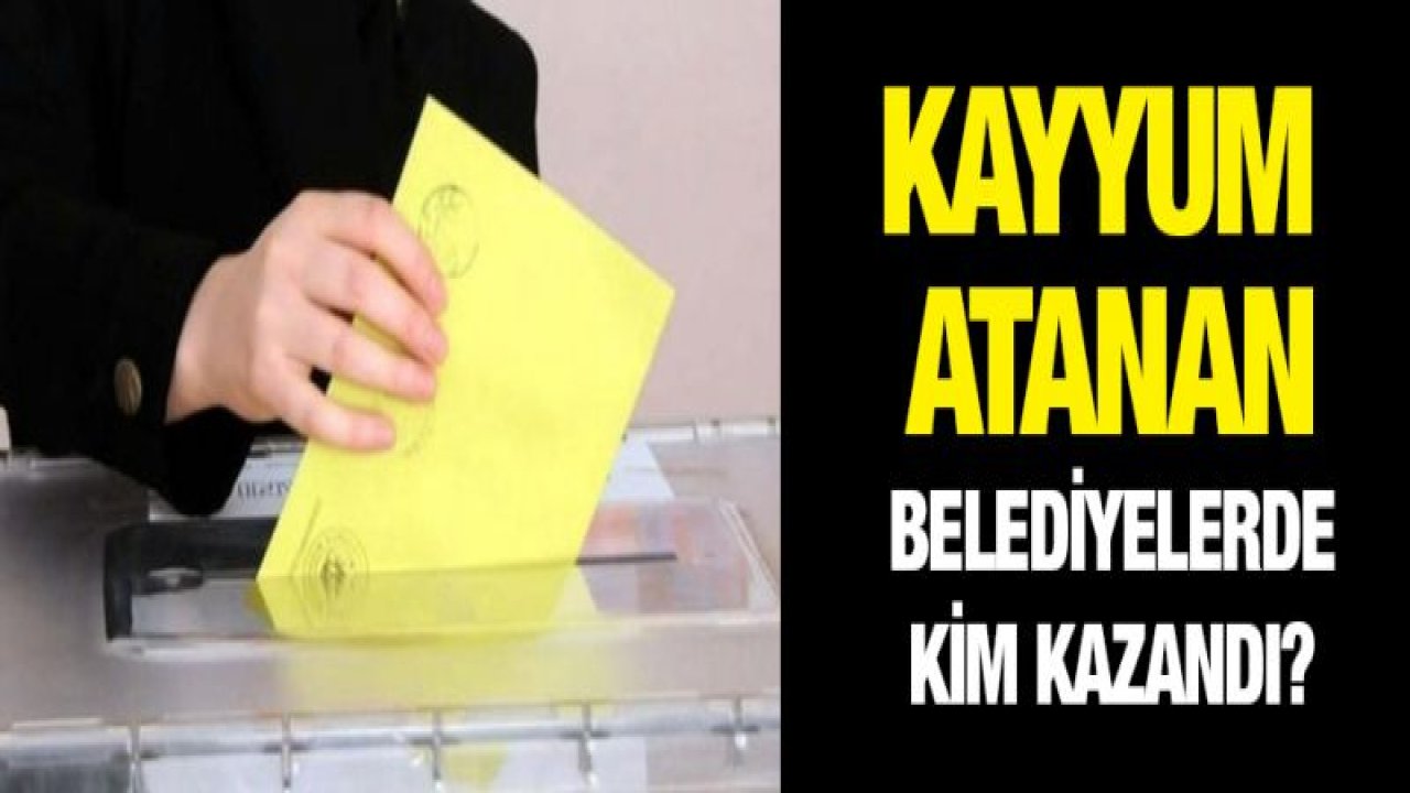 Kayyum atanan belediyelerde kim kazandı?