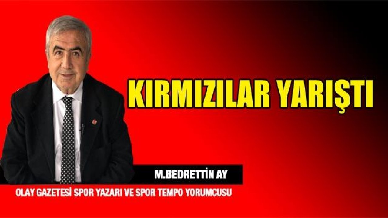 KIRMIZILAR YARIŞTI