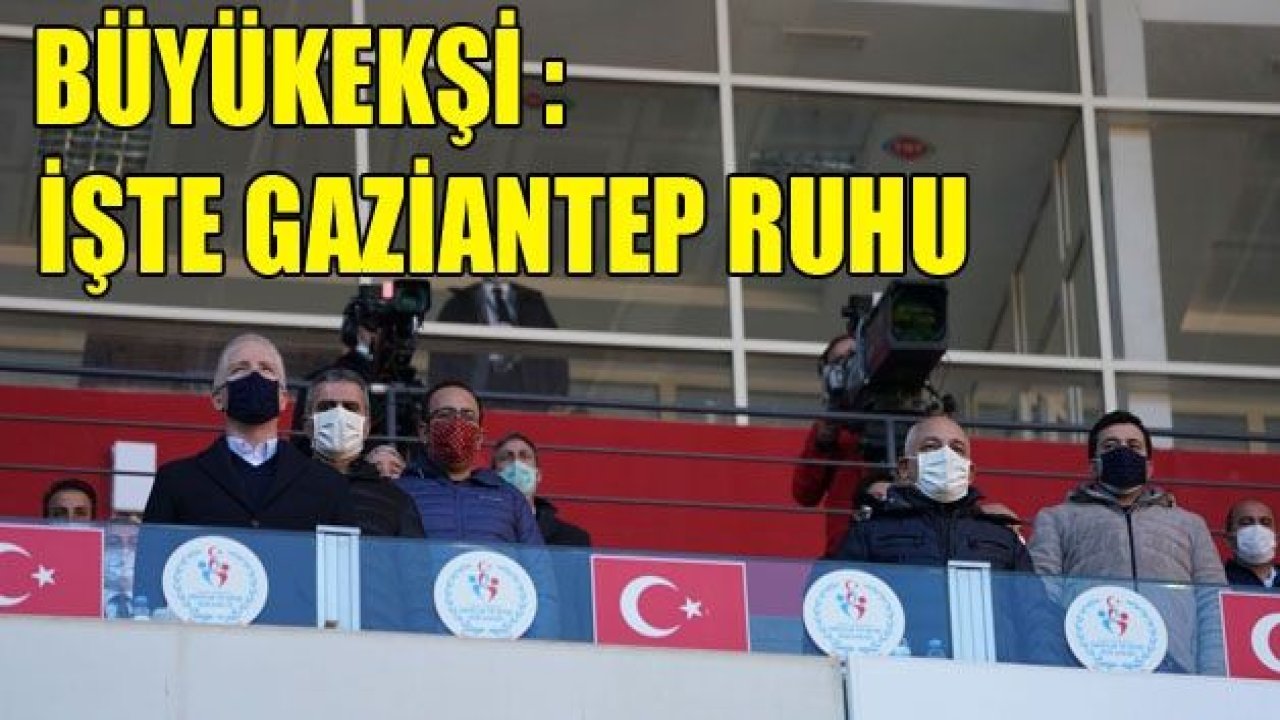 İŞTE GAZİANTEP RUHU…