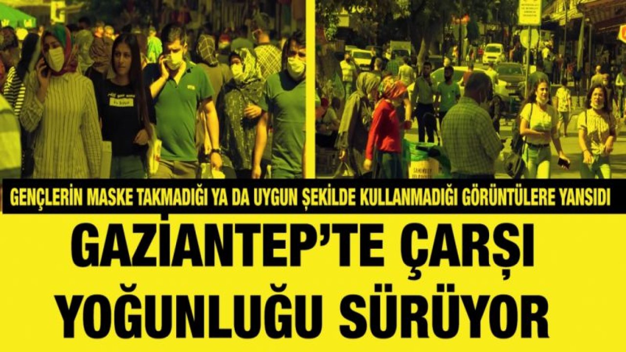 Gaziantep’te çarşı yoğunluğu sürüyor