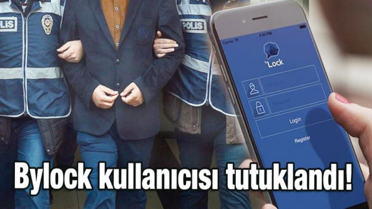 Bylock kullanıcısı tutuklandı!