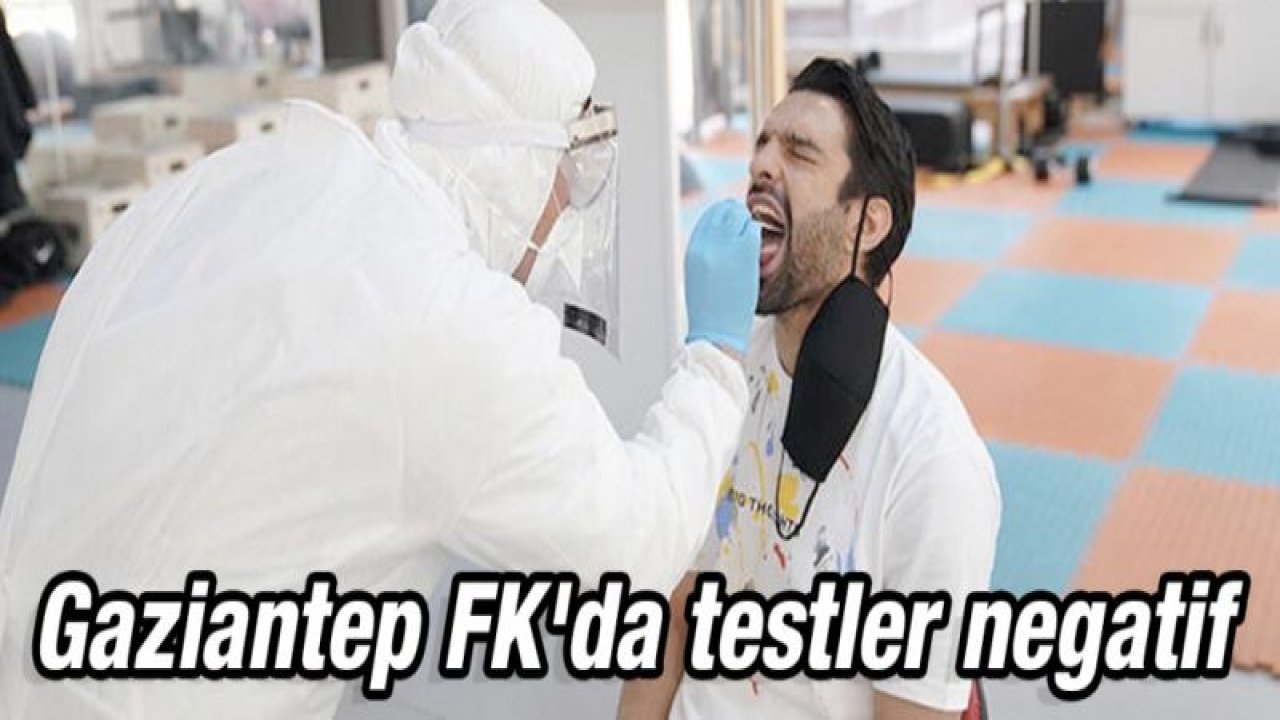 Gaziantep FK'da testler negatif