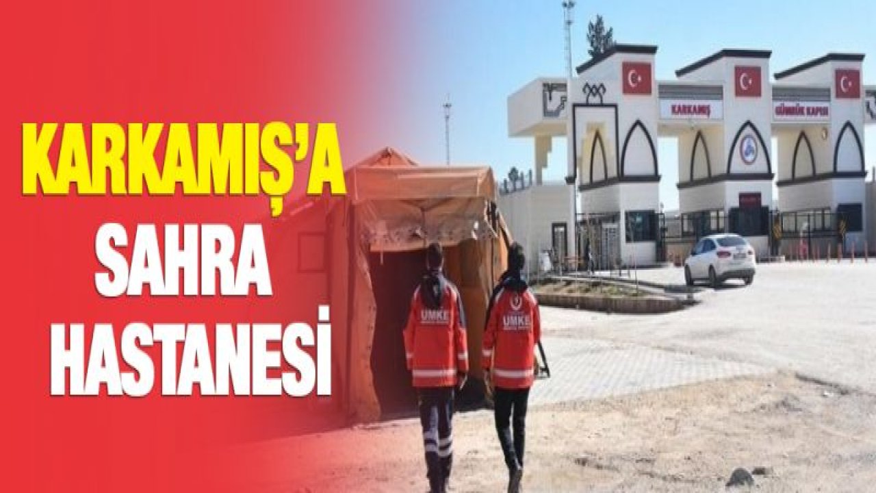 Karkamış'a sahra hastanesi