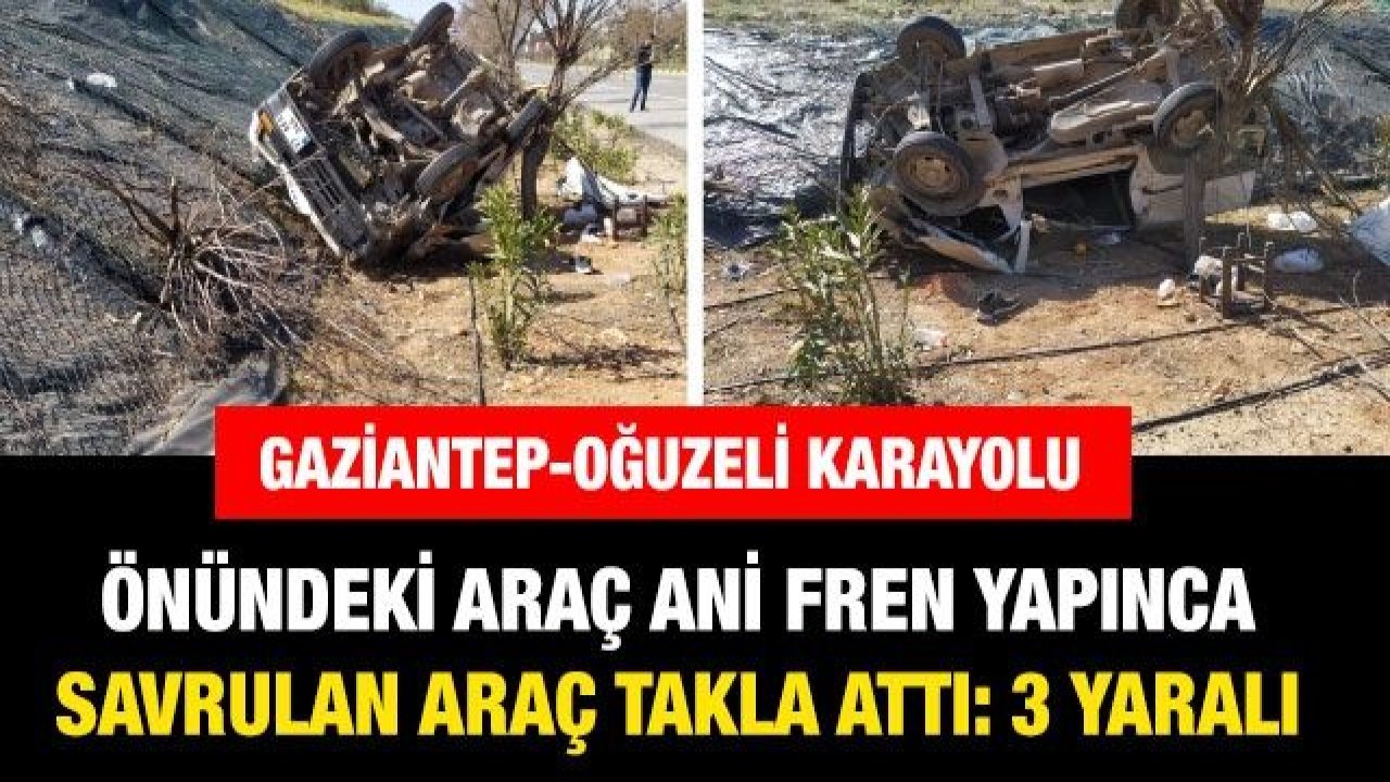 Önündeki araç ani fren yapınca savrulan araç takla attı: 3 yaralı