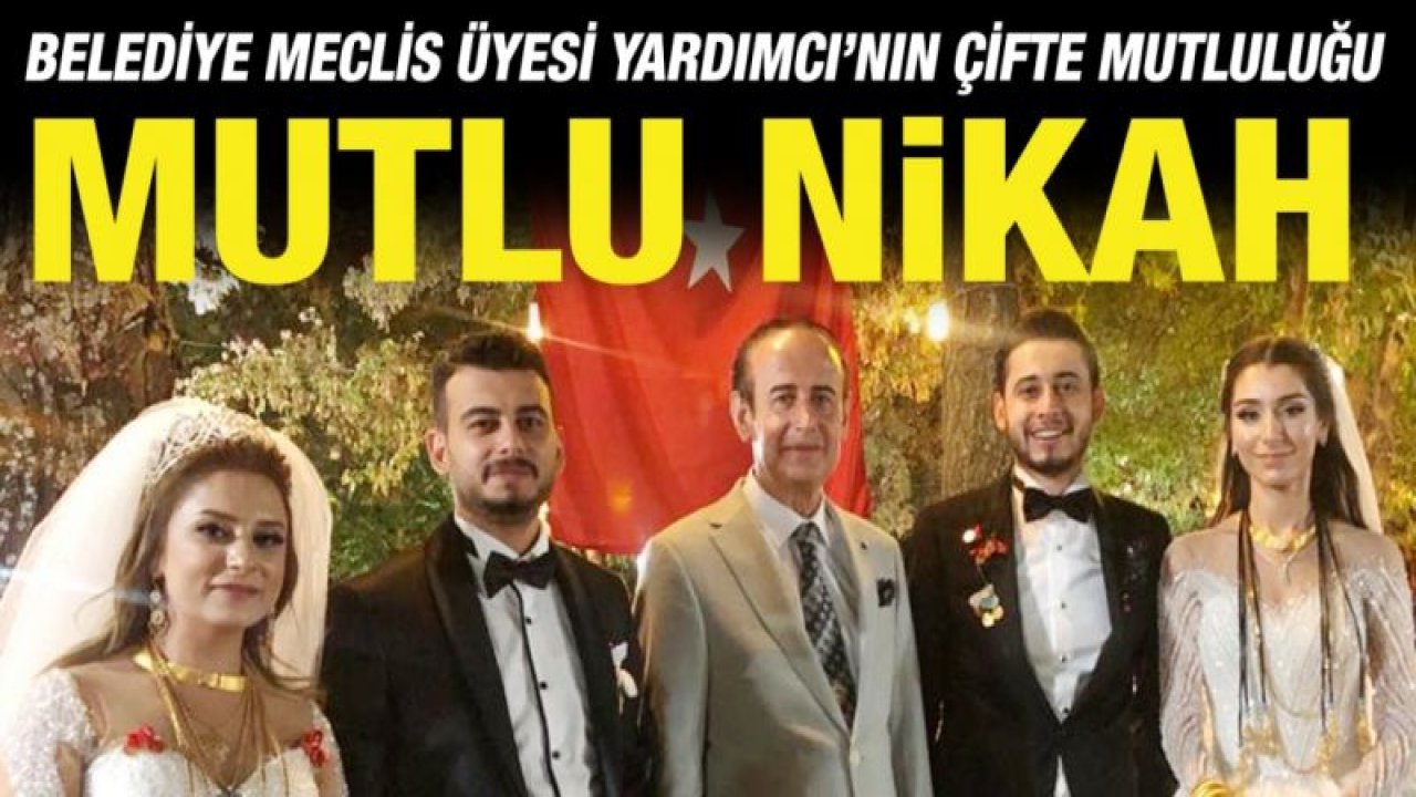 Belediye Meclis Üyesi Yardımcı’nın çifte mutluluğu...  Mutlu nikah