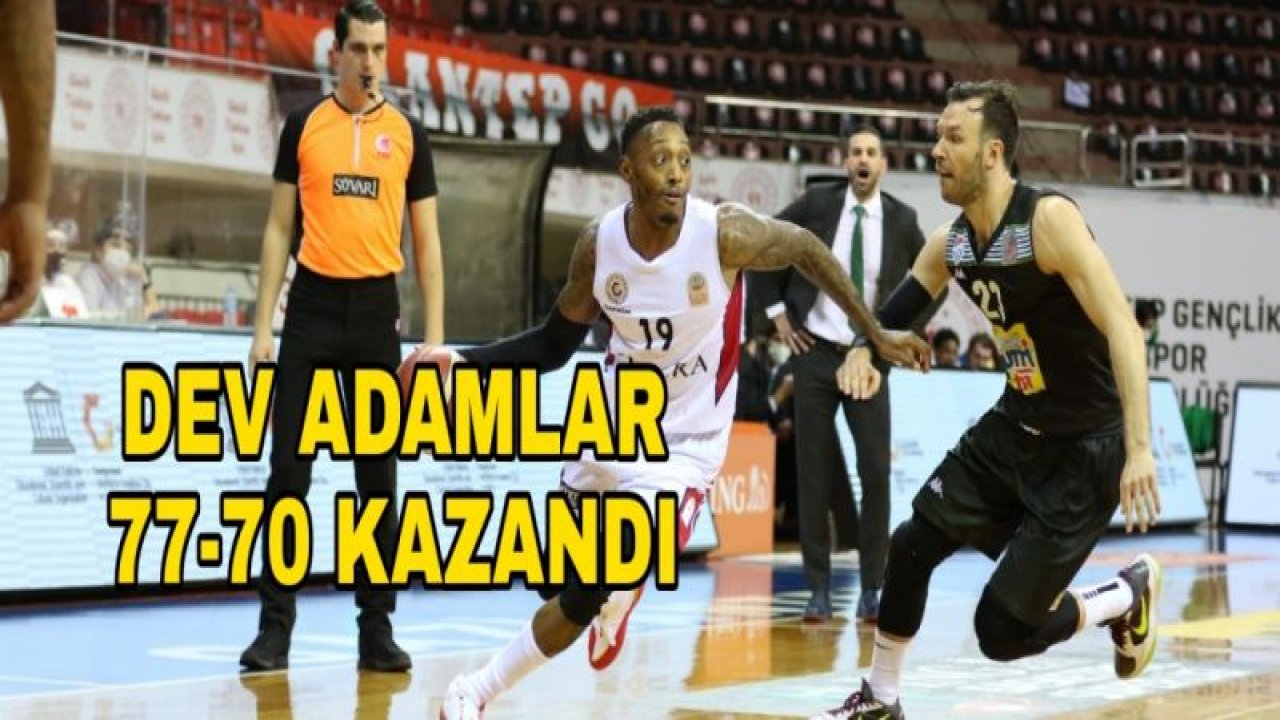 DEV ADAMLAR 77-70 KAZANDI