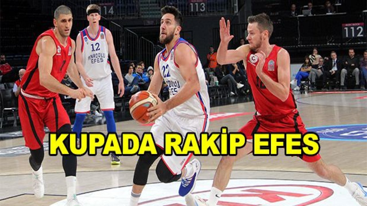 Kupada rakip Anadolu Efes