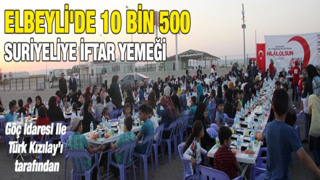 10 bin 500 Suriyeliye iftar yemeği