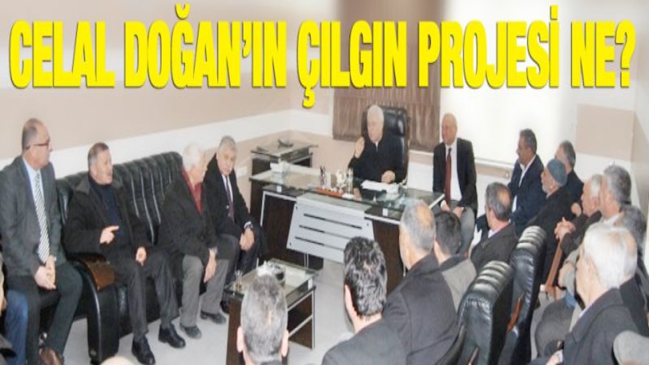 Celal Doğan'ın çılgın projesi ne?