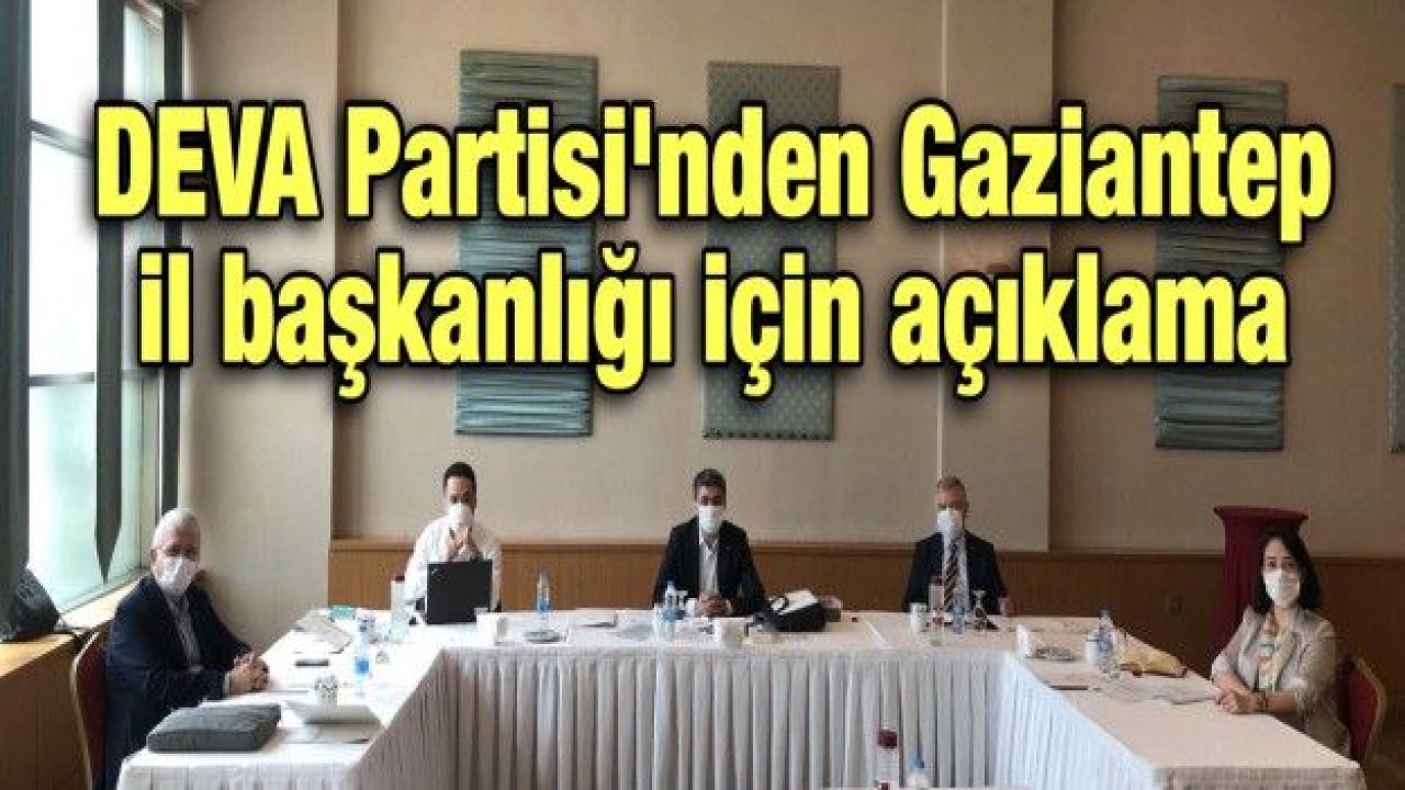 DEVA Partisi'nden Gaziantep il başkanlığı için açıklama