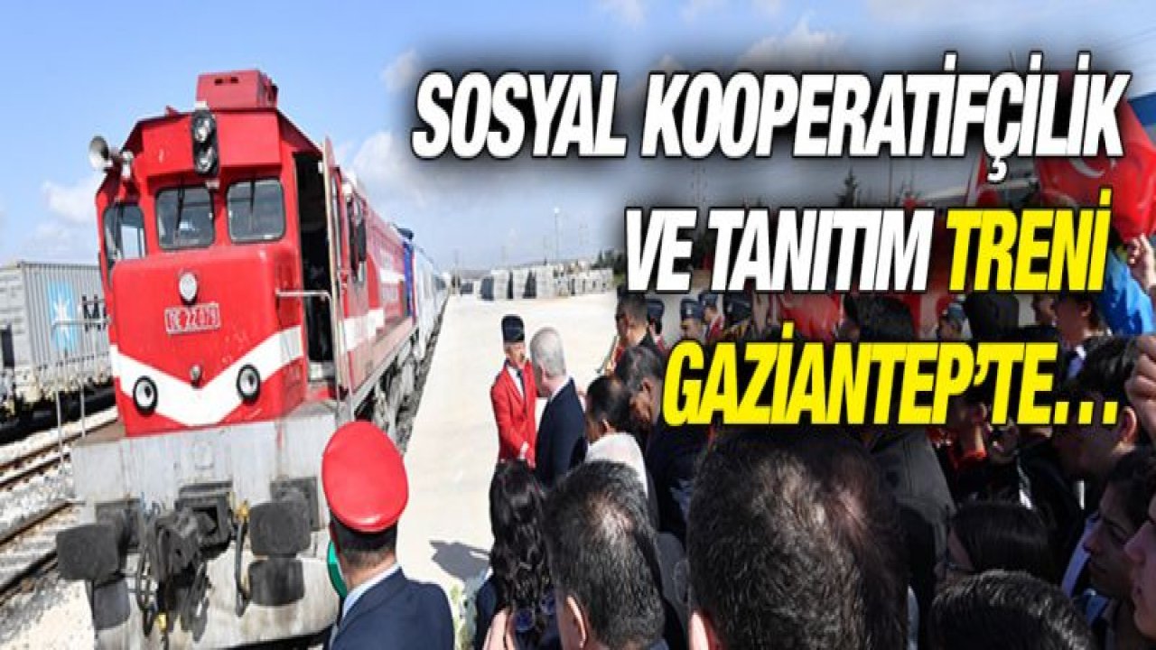 Sosyal Kooperatifçilik ve Tanıtım Treni Gaziantep'te'¦