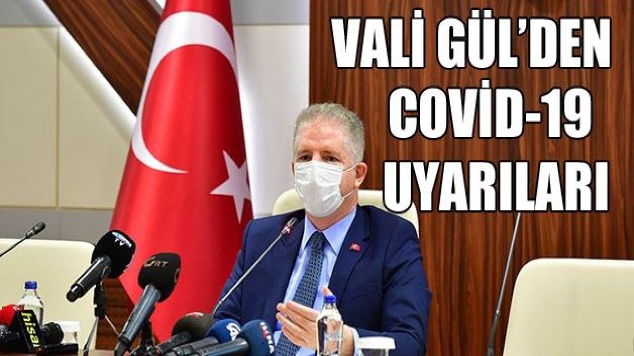 Vali Gül’den Covid-19 uyarıları