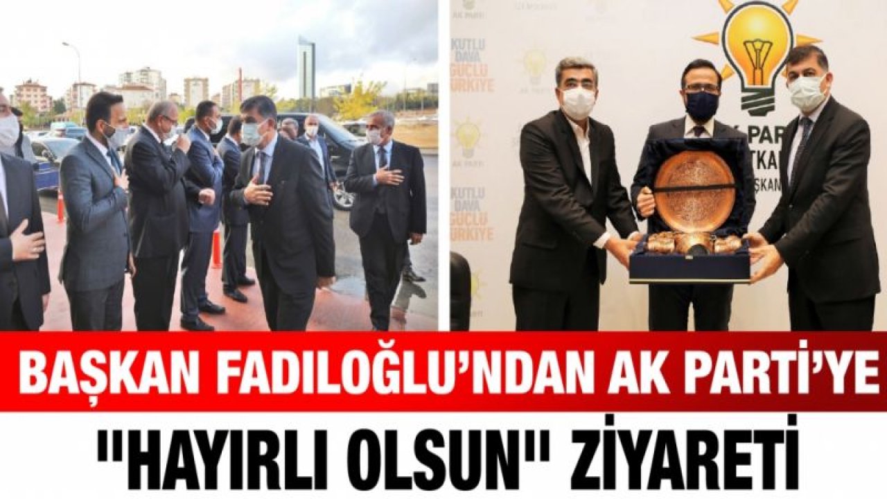 Başkan Fadıloğlu’ndan Ak Parti’ye "hayırlı olsun" ziyareti