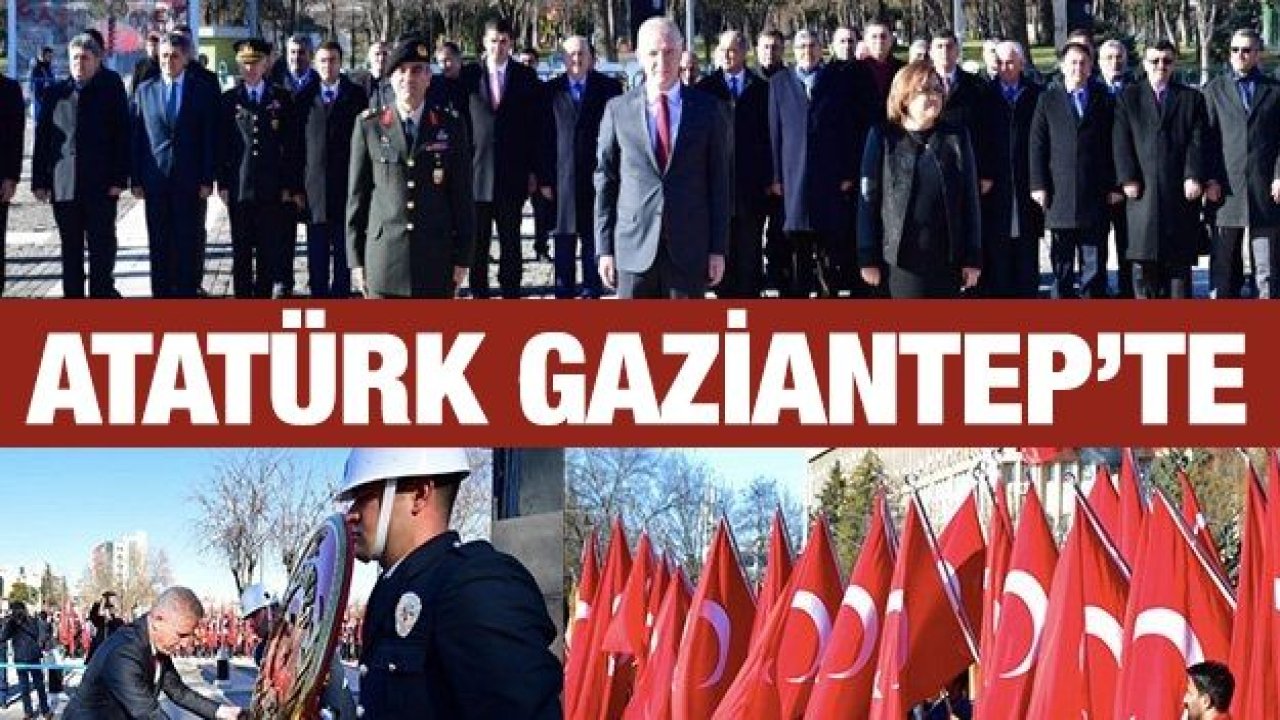 Atatürk Gaziantep'te