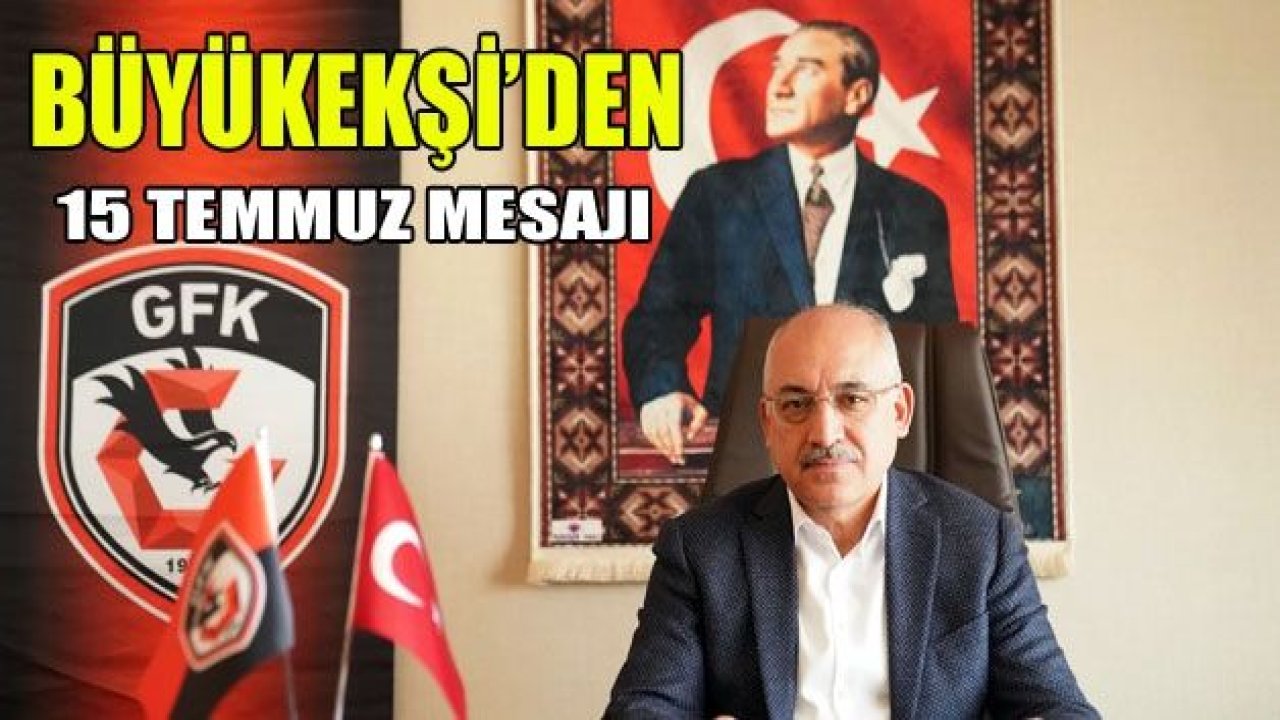 BÜYÜKEKŞİ : Dünyaya kahramanlık ve demokrasi dersi verdik