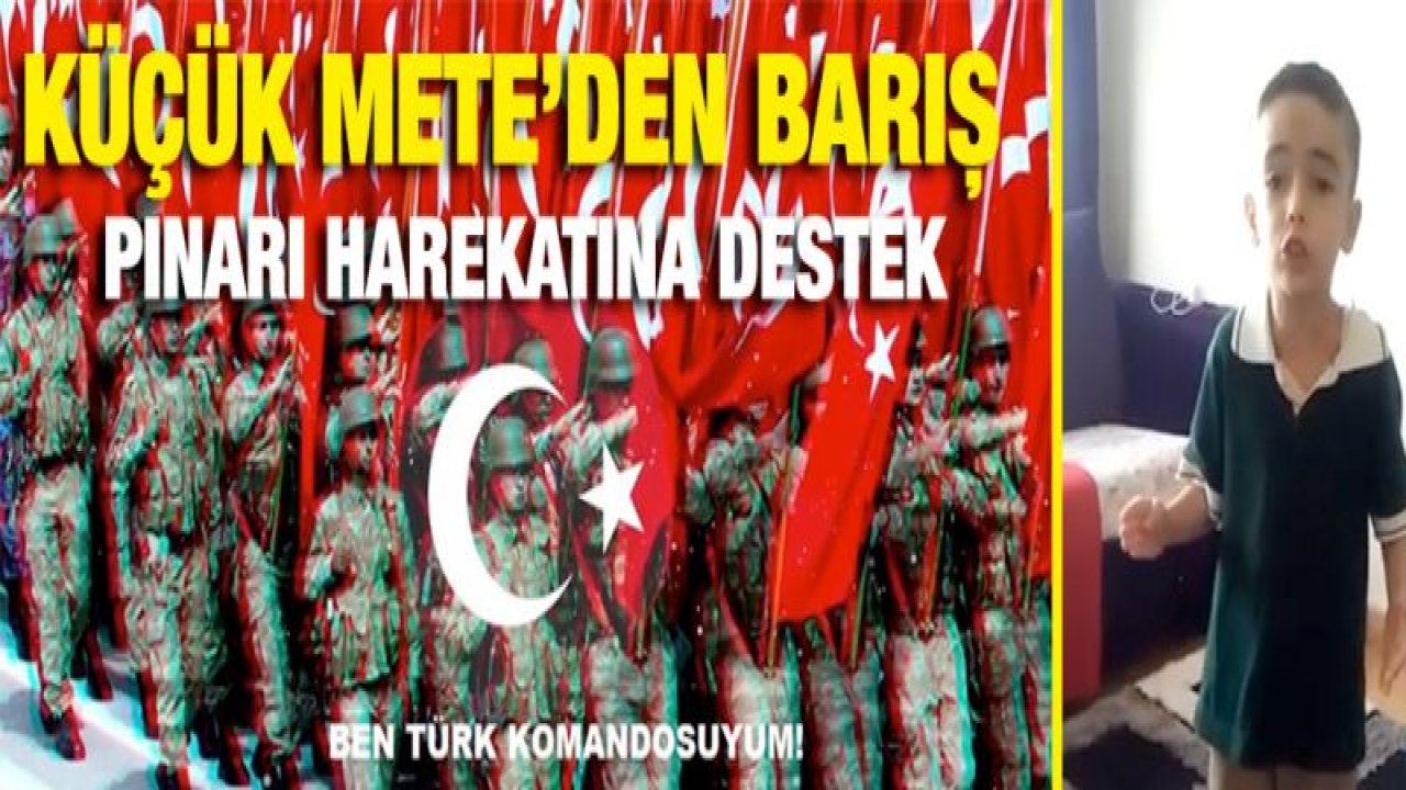 Küçük Mete'den Barış Pınarı Harekatına Destek: Ben Türk Komandosuyum !