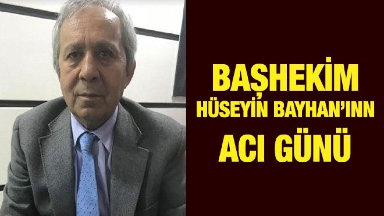 Hüseyin Bayhan'ın acı günü