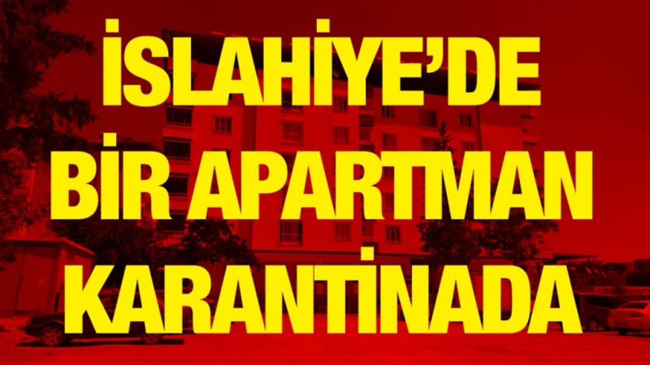 İslahiye’de bir apartman karantinada