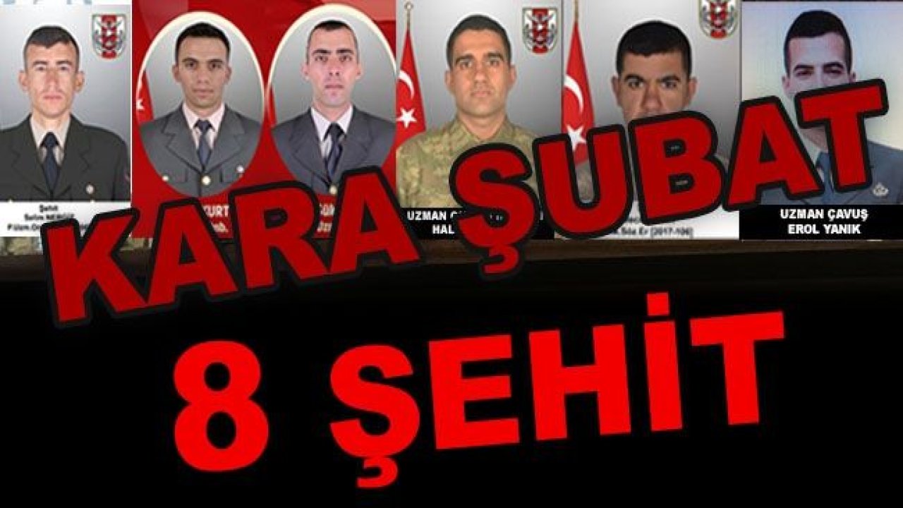 Ağlatan Şubat...Tam 8 Şehit...Hiç bu kadar acı 1(Bir) 'ŞUBAT' yaşamadık