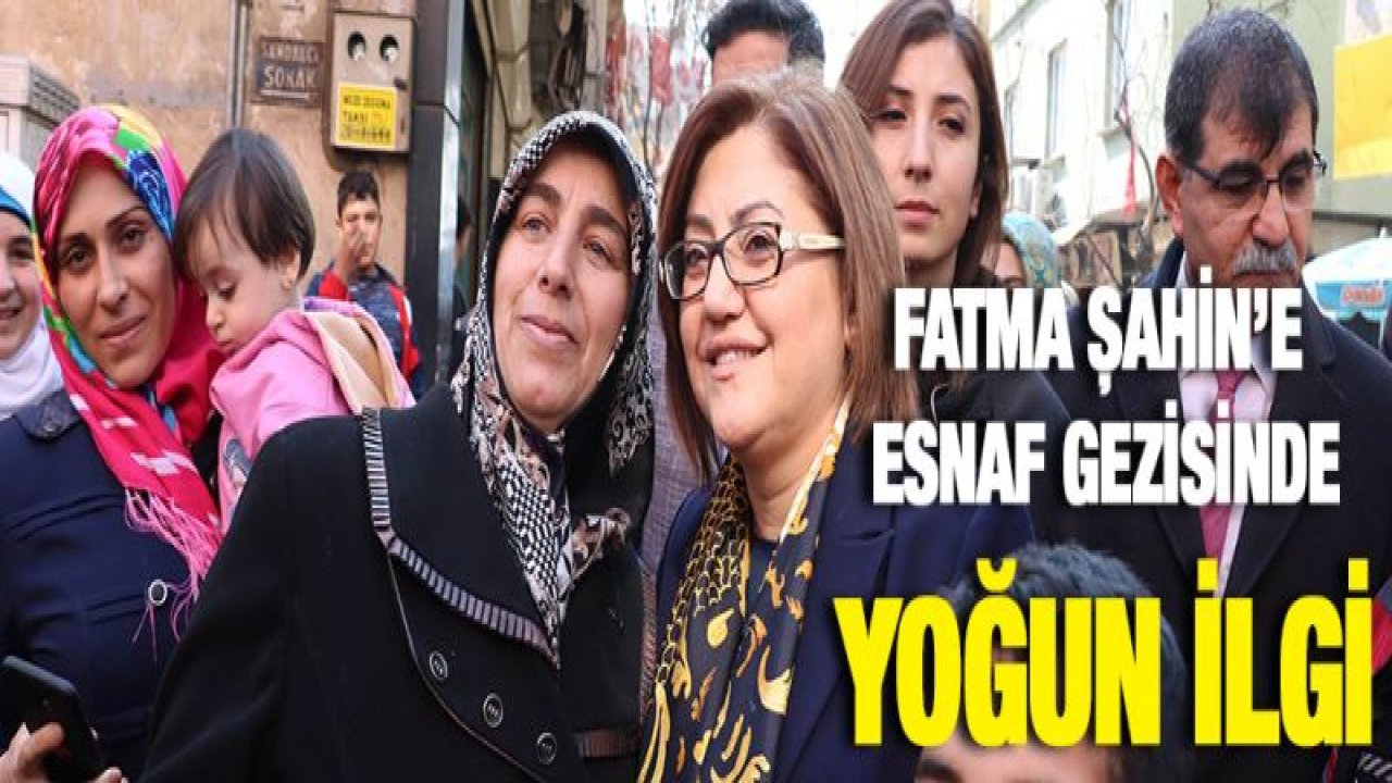 Fatma Şahin'e esnaf gezisinde yoğun ilgi