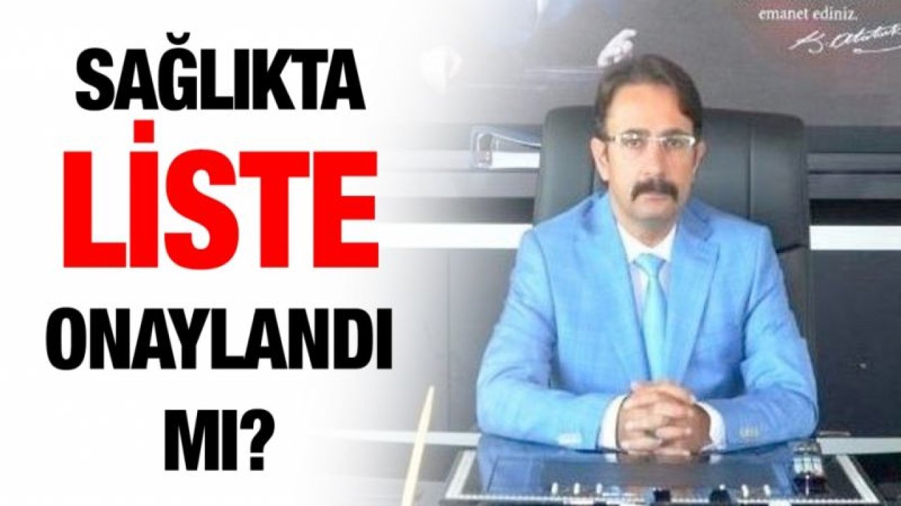 Sağlıkta liste onaylandı mı?