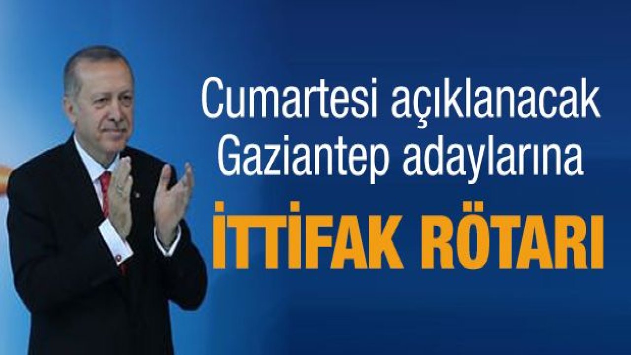 Erdoğan; AK Parti Gaziantep adaylarını 10 Ocak'ta açıklayacak