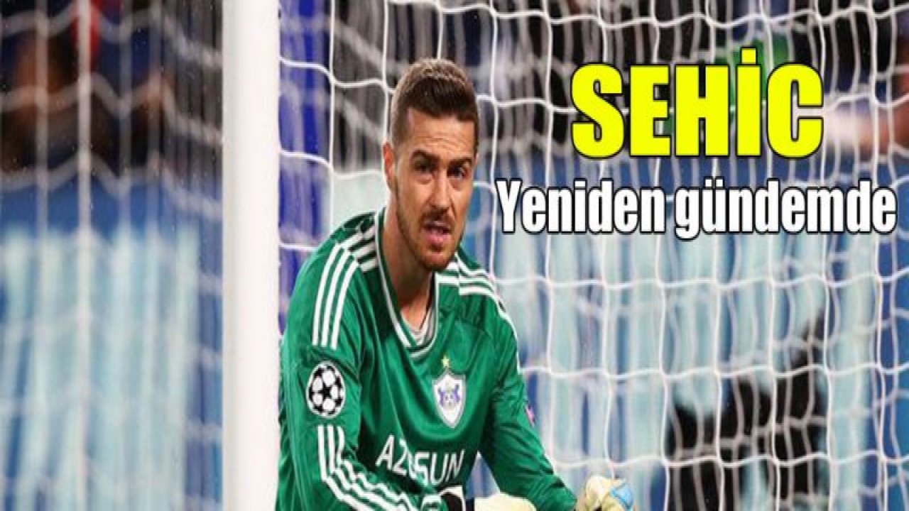 İbrahim Sehic yeniden gündemde