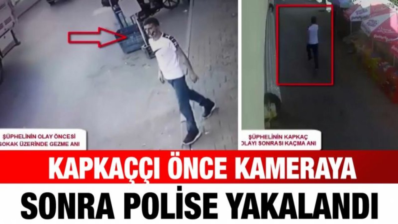 Kapkaççı önce kameraya sonra polise yakalandı