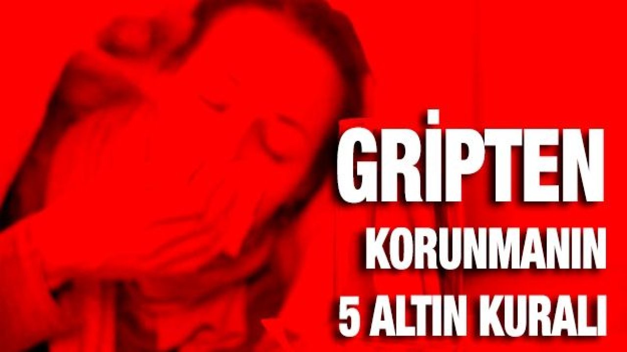 Gripten korunmanın 5 altın kuralı