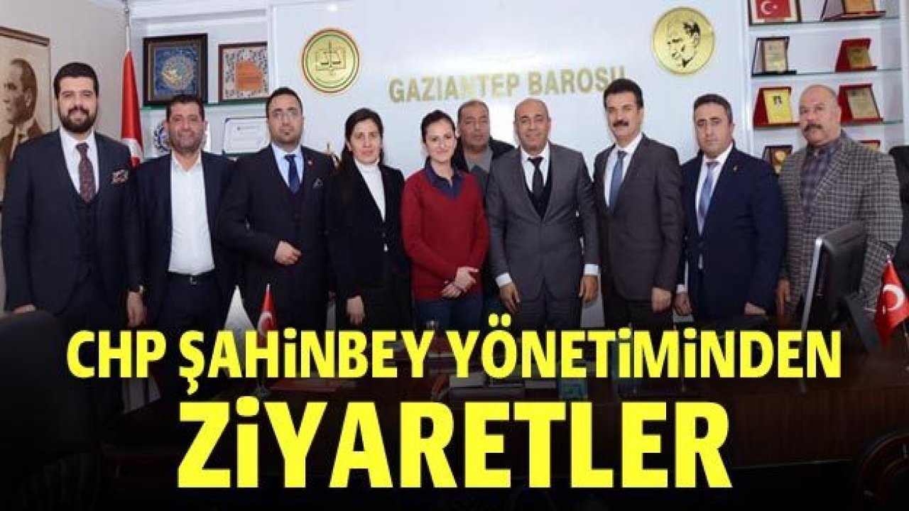 CHP Şahinbey yönetiminden ziyaretler