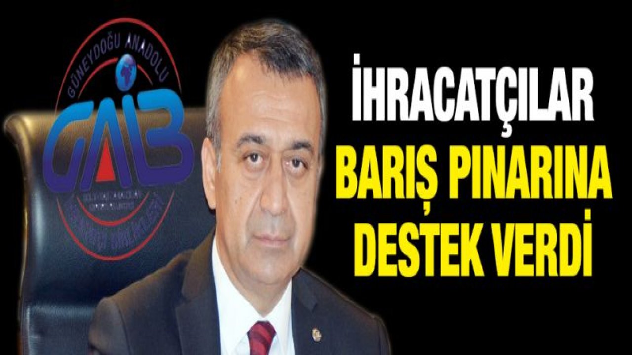 Güneydoğulu İhracatçılardan Barış Pınarı HarekÃ¢tı'na Destek