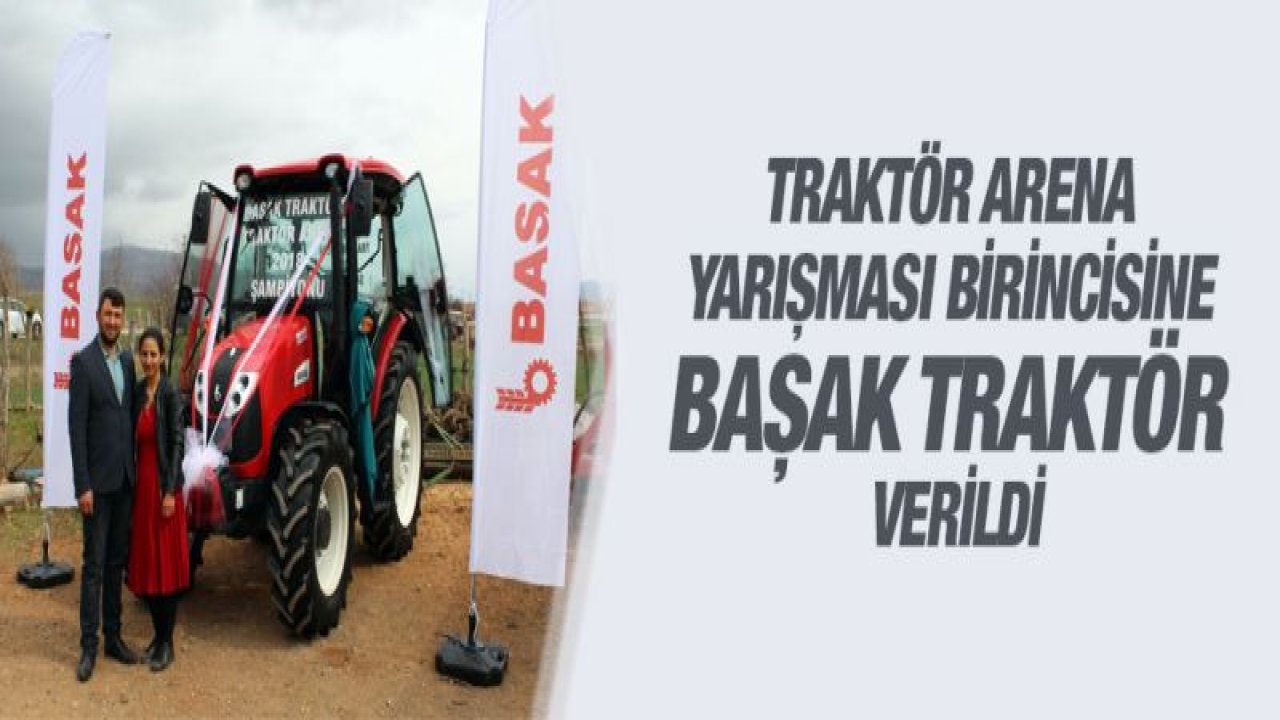 TRAKTÖR ARENA YARIŞMASI BİRİNCİSİNE BAŞAK TRAKTÖR VERİLDİ