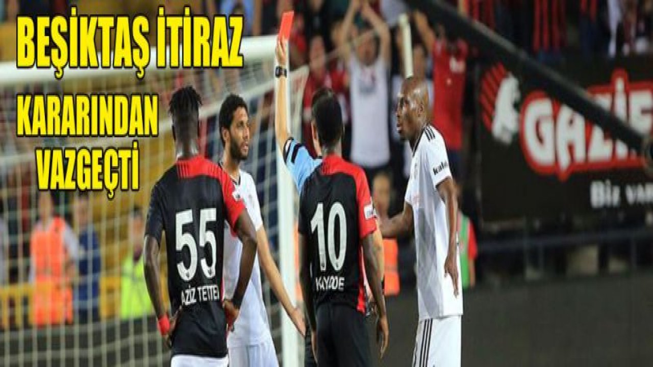 Beşiktaş itiraz kararından vazgeçti