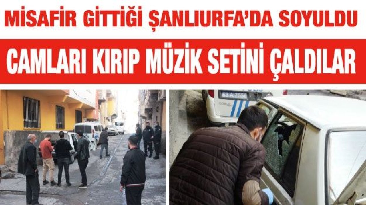 Misafir geldiği Şanlıurfa’da soyuldu