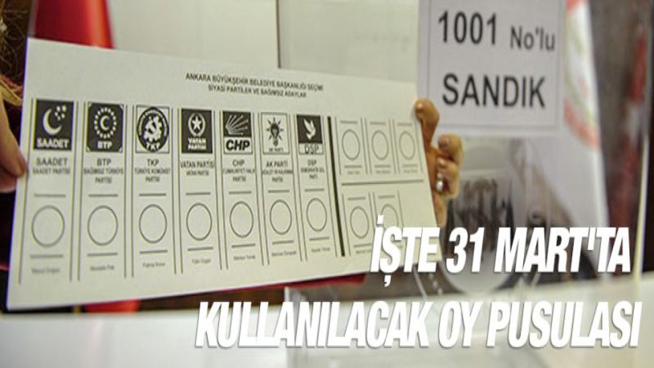 İşte 31 Mart'ta kullanılacak oy pusulası