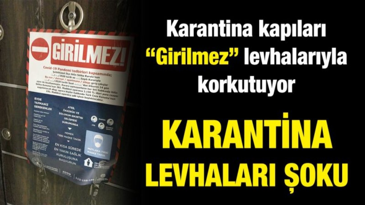 Karantina kapıları “Girilmez” levhalarıyla korkutuyor...  Karantina levhaları şoku