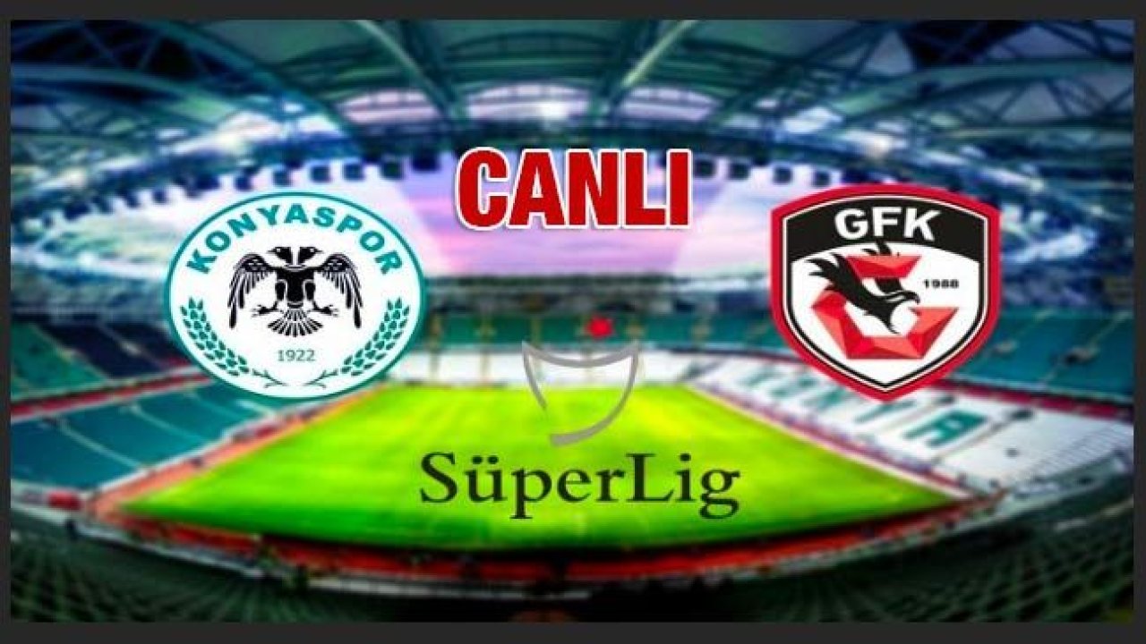 Canlı İzle...Konyaspor 0-0 Gaziantep FK...Konyaspor-Gaziantep FK maçı izle...Canlı Skor