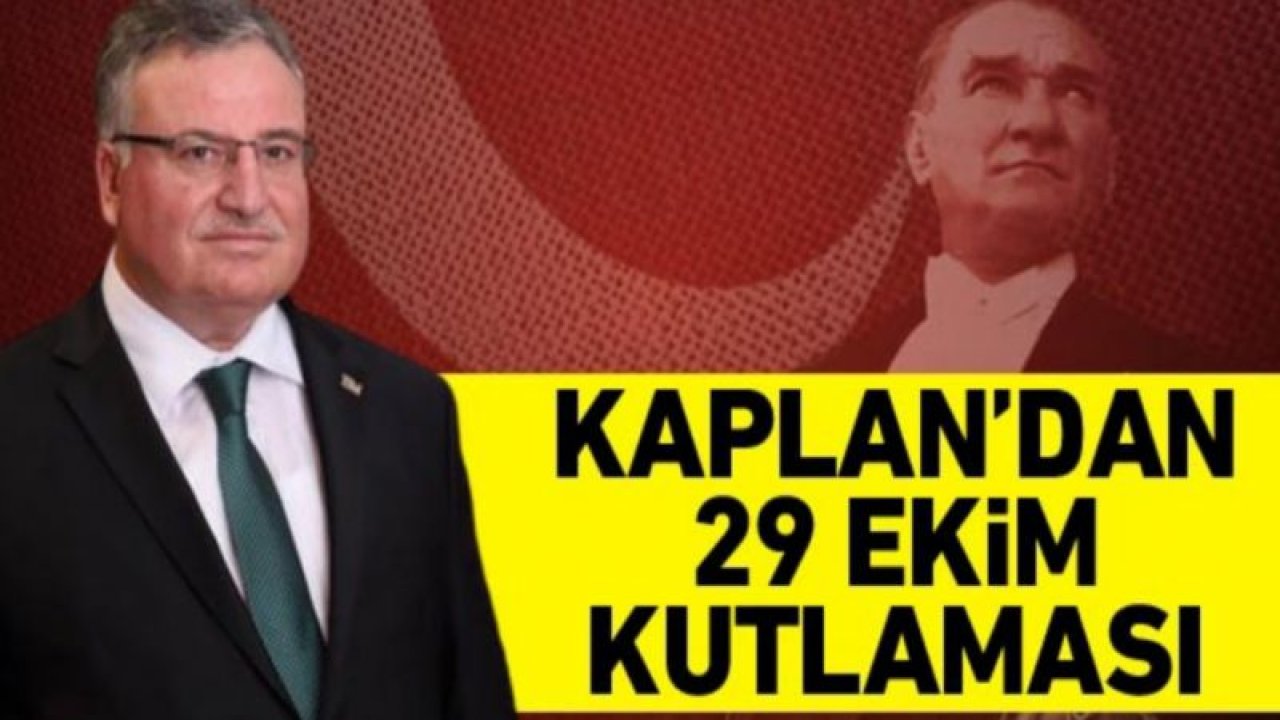 Başkan Kaplan'dan 29 Ekim kutlaması