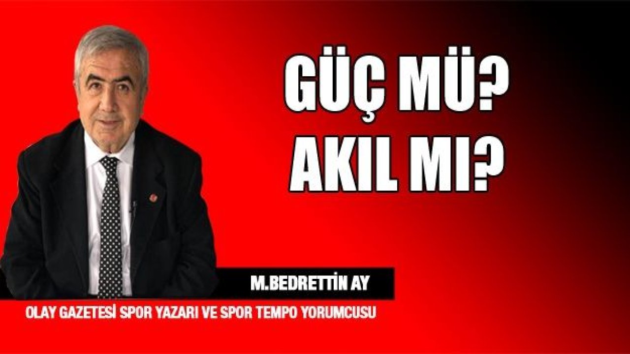 GÜÇ MÜ…AKIL MI..?