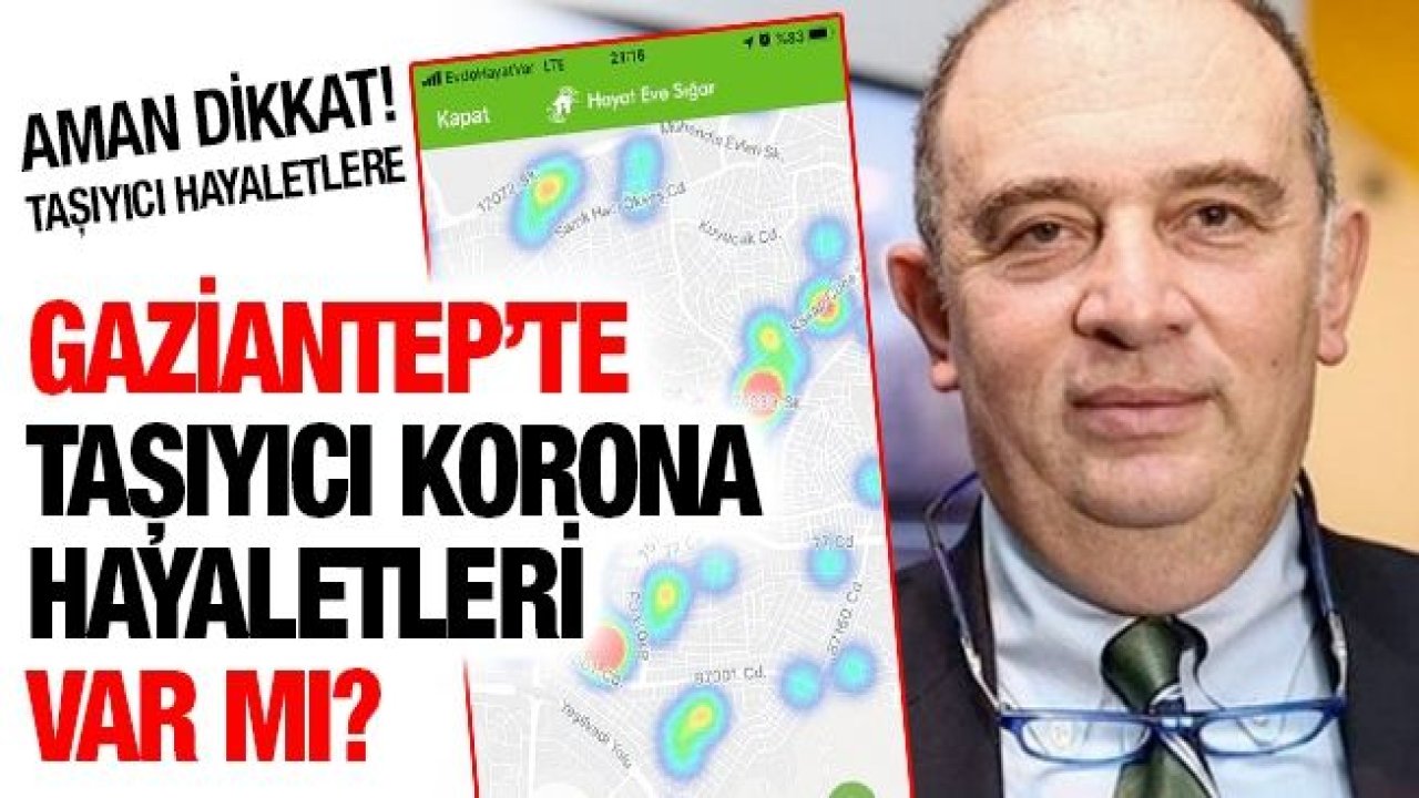 GAZİANTEP’TE TAŞIYICI KORONA HAYALETLERİ VAR MI?