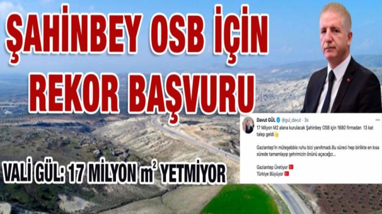 Gaziantep Valisi Gül'den Açılacak Yeni OSB Açıklaması...Rekor Başvuru