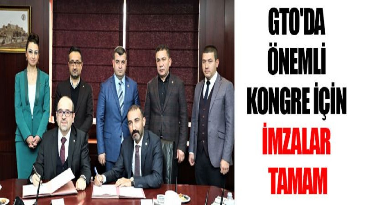 GTO'da önemli kongre için imzalar tamam