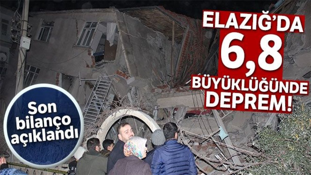 Elazığ'da 6,8 büyüklüğünde deprem! 19 kişi hayatını kaybetti, 782 kişi yaralandı