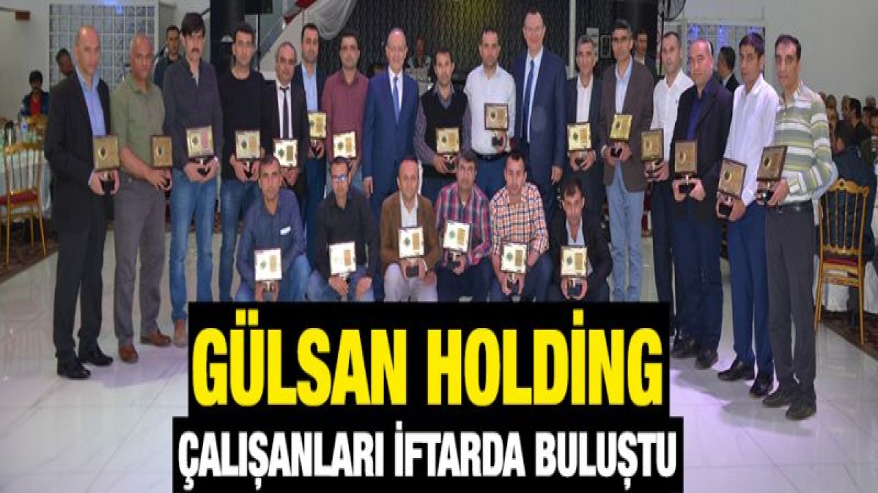 Gülsan Holding çalışanları iftarda buluştu