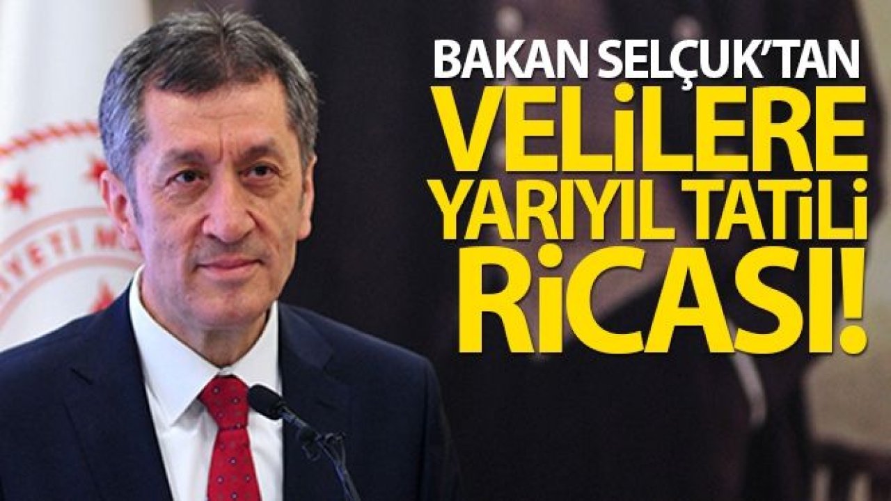 Bakan Ziya Selçuk'tan velilere yarıyıl tatili ricası