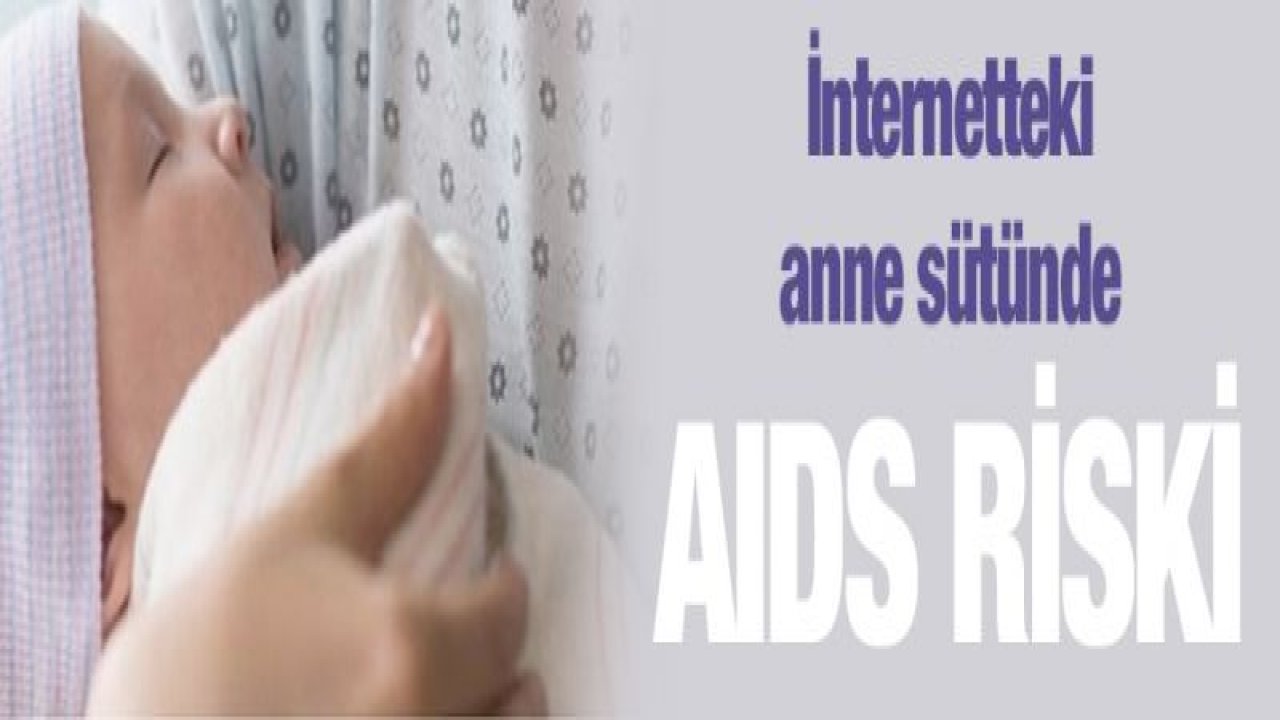 İnternetteki anne sütünde AIDS riski