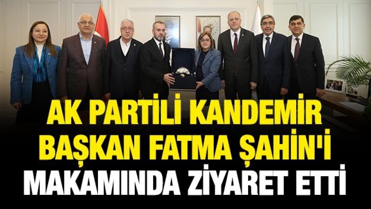 AK PARTİLİ KANDEMİR BAŞKAN ŞAHİN'İ ZİYARET ETTİ