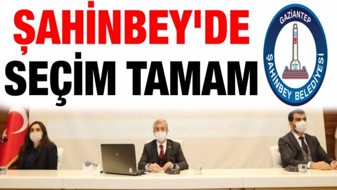 Şahinbey'de seçim tamam